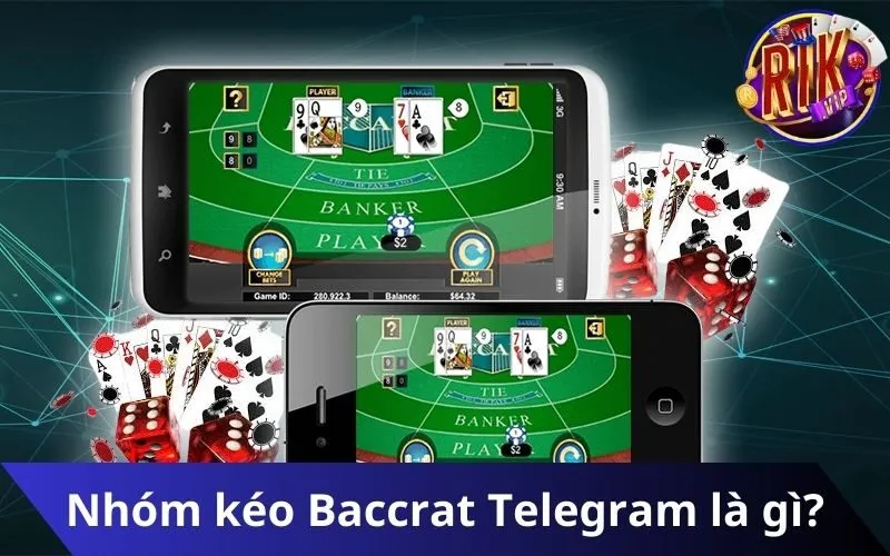 Tham gia nhóm kéo baccarat telegram – Cơ hội “ẵm” tiền lớn từ trò chơi cổ điển